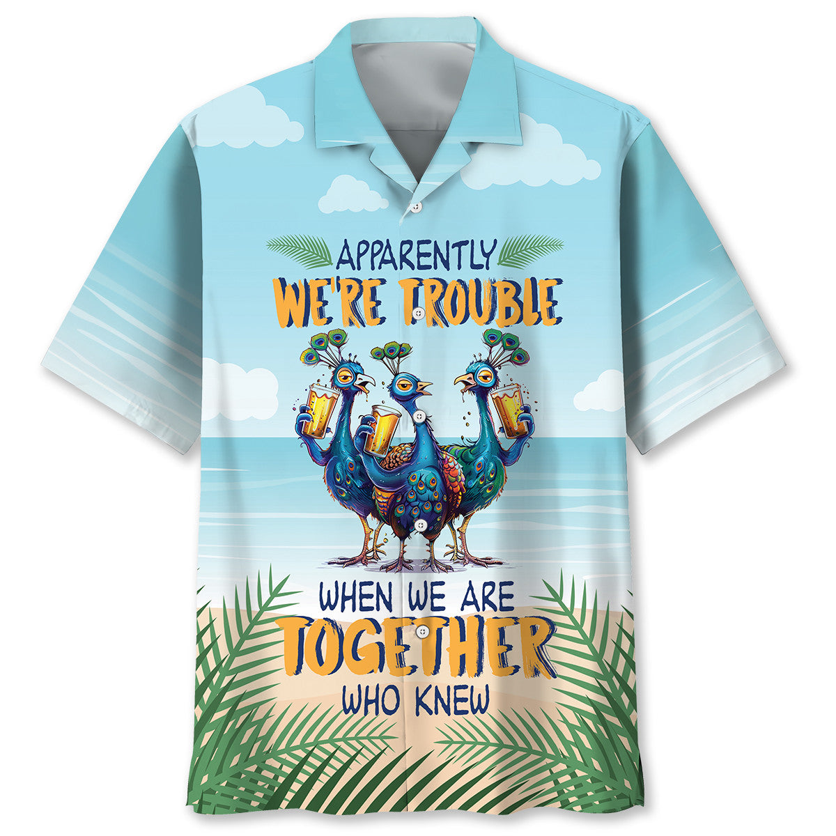 We're Trouble When We're Together Hawaiian Shirt