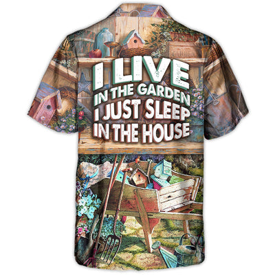 Gardening I Live In The Garden I Just Sleep In The House Vintage Art - Hawaiian Shirt