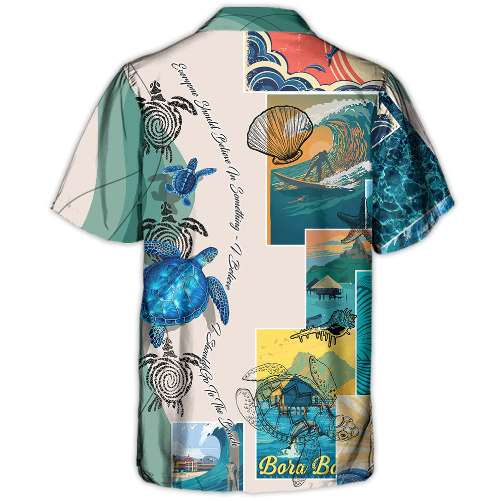 Beach Everyone Should Believe In Something I Believe I Should Go To The Beach - Hawaiian Shirt