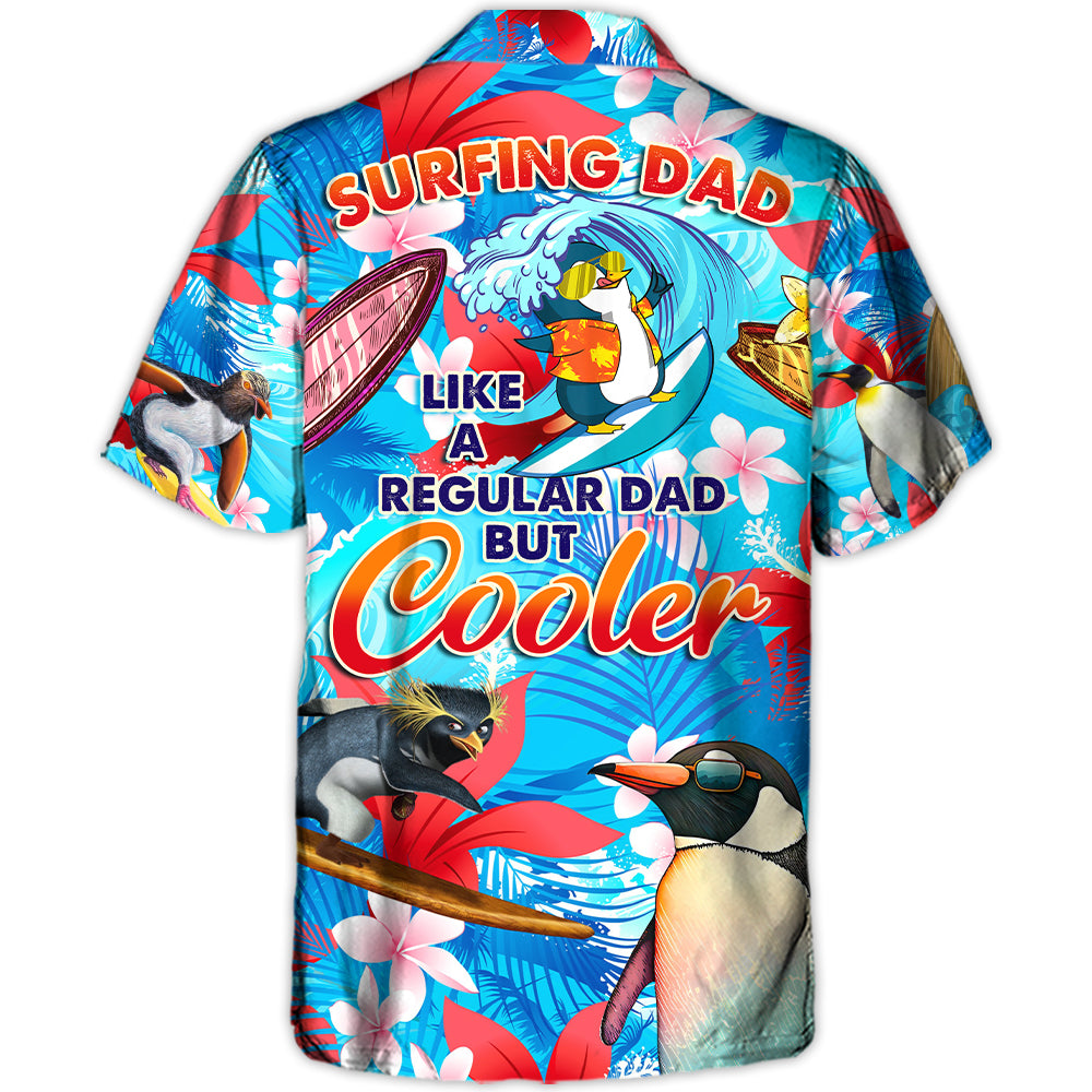 Surfing Funny Penguin Surfing Dad Like A Regular Dad But Cooler Lover Surfing - Hawaiian Shirt