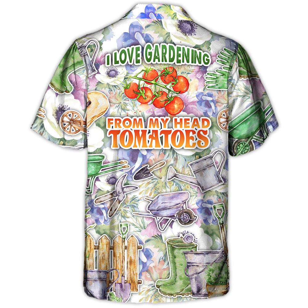 Gardening I Love Gardening From My Head Tomatoes Vintage Art - Hawaiian Shirt