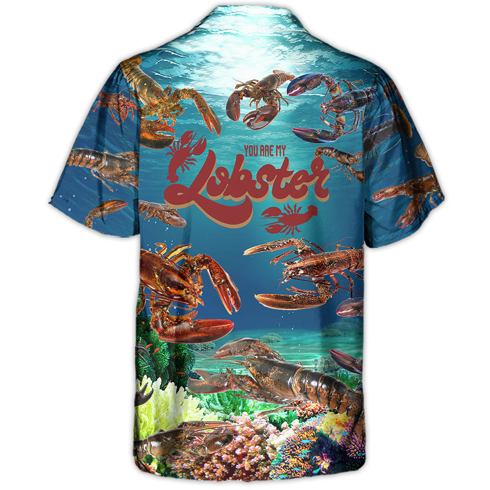 Lobstering You Are My Lobster - Hawaiian Shirt