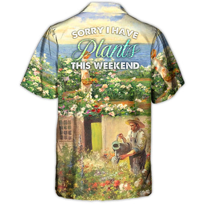 Gardening Old Sorrry I Have Plants This Weekend - Hawaiian Shirt