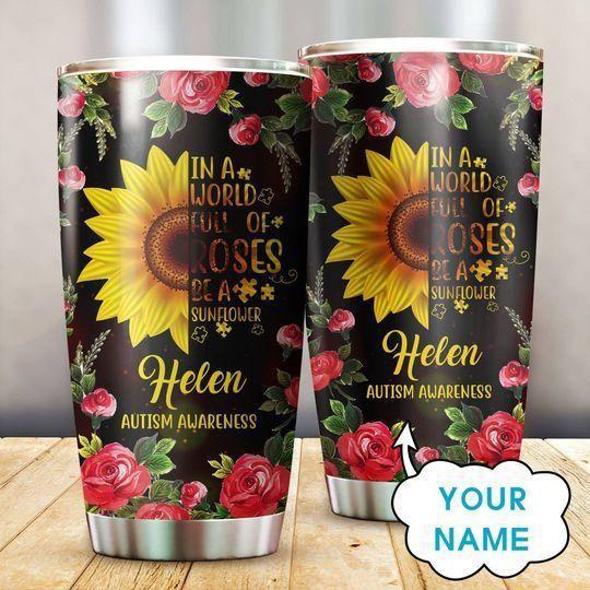 Autism Awareness In A World Full Of Roses Be A Sunflower Personalized - Tumbler - Owls Matrix LTD