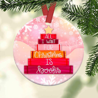 Christmas All I Want For Christmas Is Books - Circle Ornament - Owls Matrix LTD