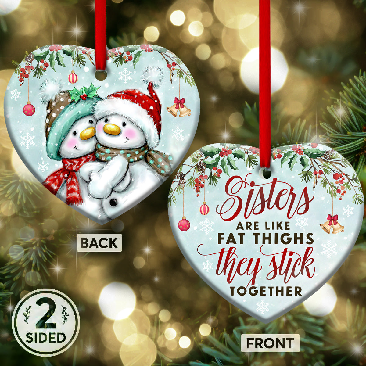 Snowman Sisters Are Like Fat Thighs Stick Together - Heart Ornament - Owls Matrix LTD