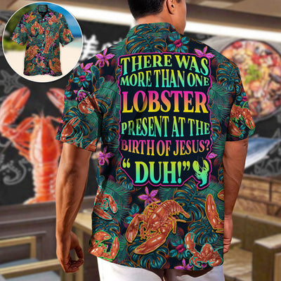 Lobster There Was More Than One Lobster Tropical Vibe Amazing Style - Hawaiian Shirt
