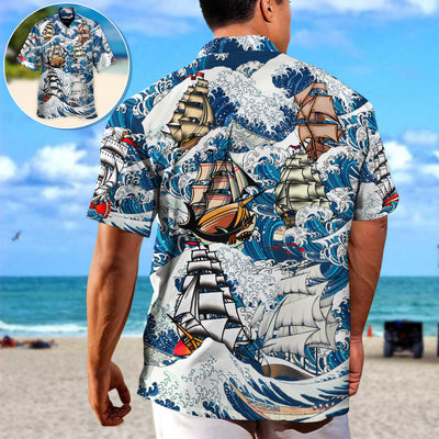 Sailing A Sailing Vessel Is Alive In A Way That No Ship With Mechanical Power Ever Be - Hawaiian Shirt