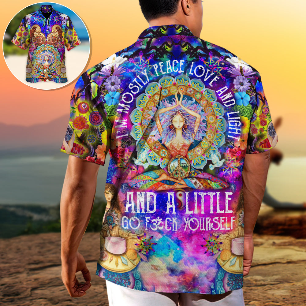 Yoga I’m Mostly Peace Love And Light And A Little Go Fck Yourself - Hawaiian Shirt