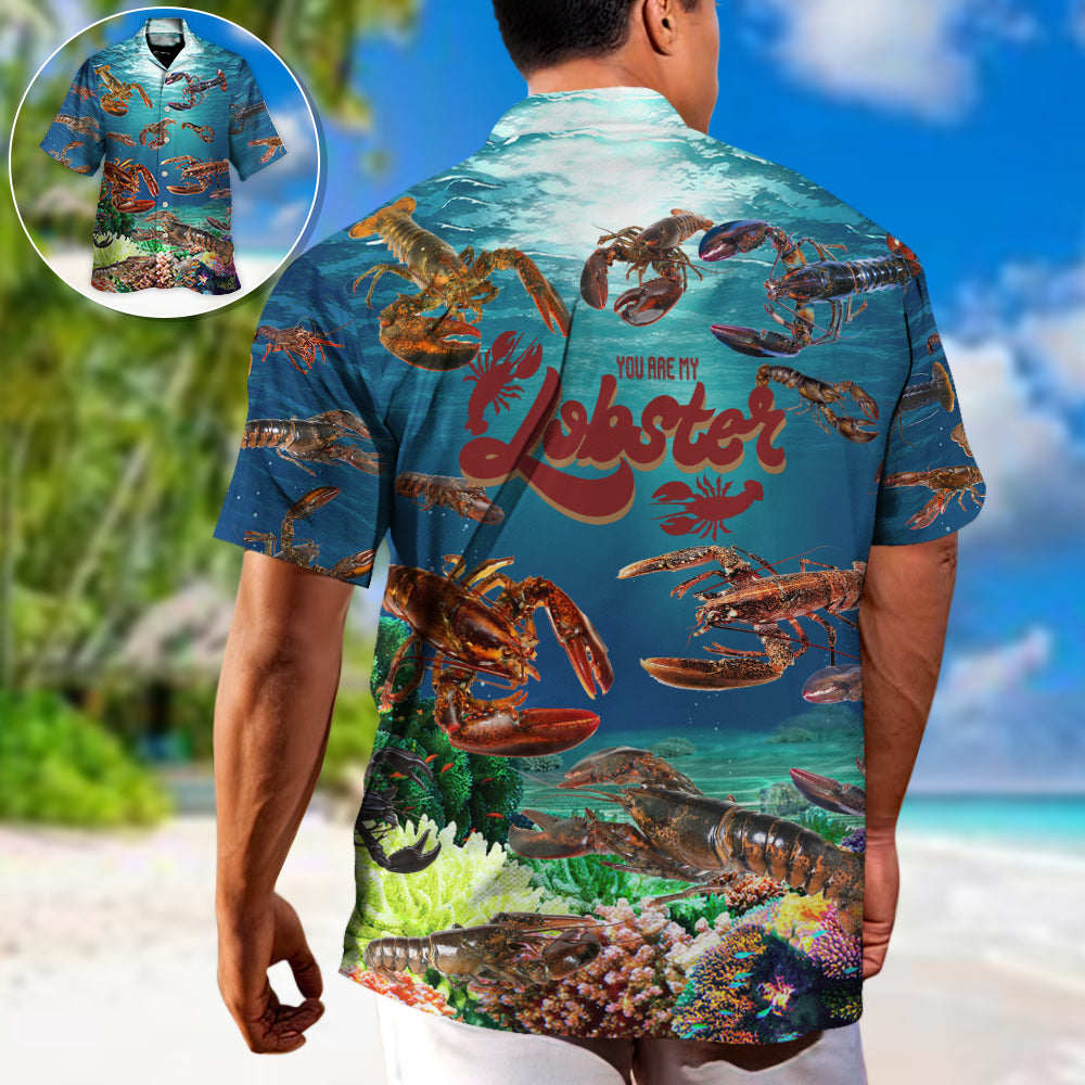 Lobstering You Are My Lobster - Hawaiian Shirt