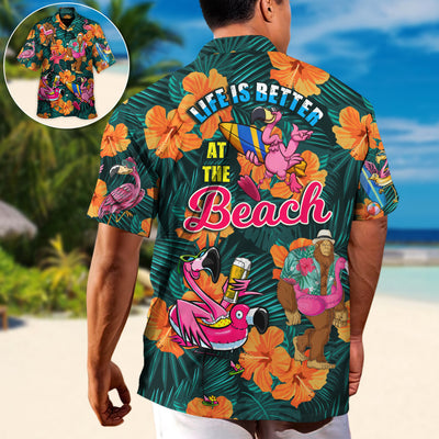 Flamingo Bigfoot Life Is Better At The Beach Tropical Style - Hawaiian Shirt