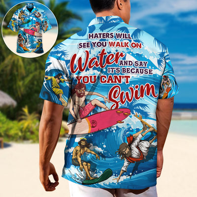 Surfing Haters Will See You Walk on Water and Say It's Because You Can't Swim Lover Jesus and Surfing - Hawaiian Shirt