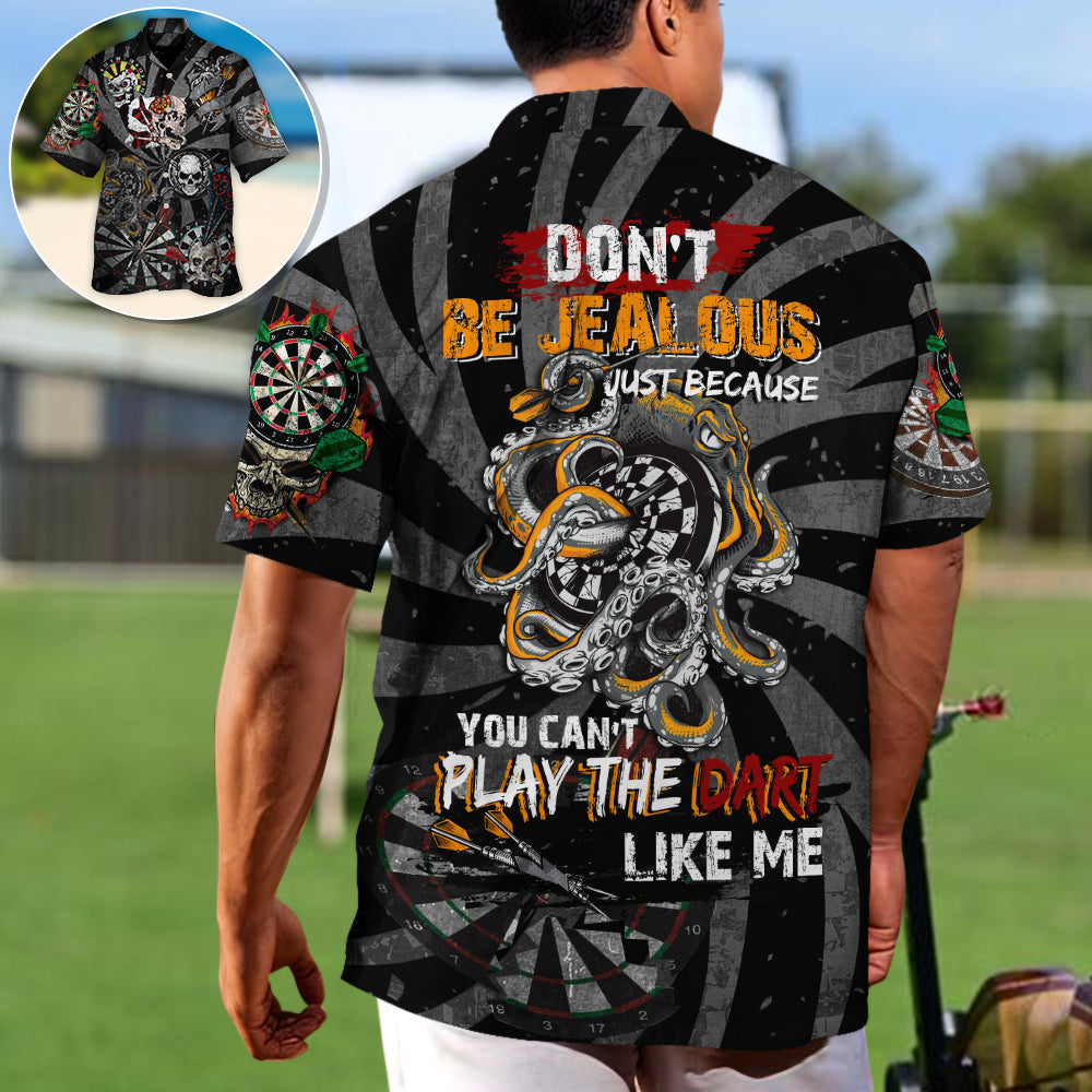 Dart - Don't Be Jealous Just Because You Can't Play The Dart Like Me - Hawaiian Shirt