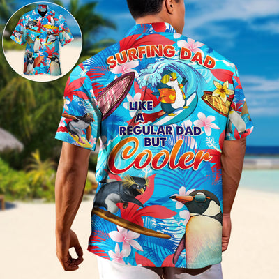 Surfing Funny Penguin Surfing Dad Like A Regular Dad But Cooler Lover Surfing - Hawaiian Shirt