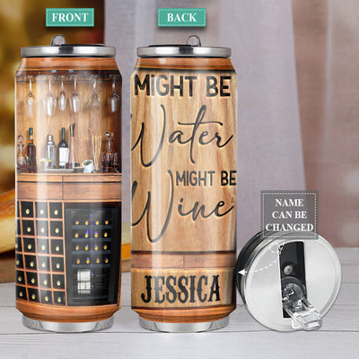 M Wine Might Be Water Might Be Wine Personalized - Soda Can Tumbler - Owls Matrix LTD