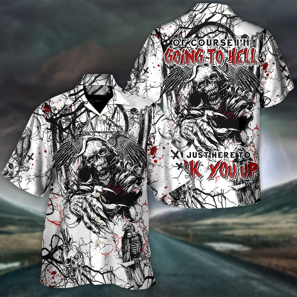 Skull Of Course I'm Going To Hell I'm Just Here To Pick You Up White Style - Hawaiian Shirt