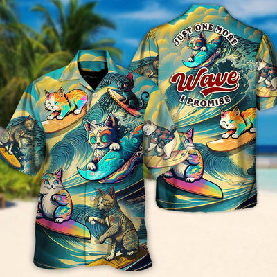 Surfing Funny Cat Just One More Wave I Promise Lover Surfing - Hawaiian Shirt