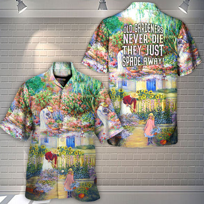 Gardening Old Gardeners Never Die They Just Spade Away - Hawaiian Shirt