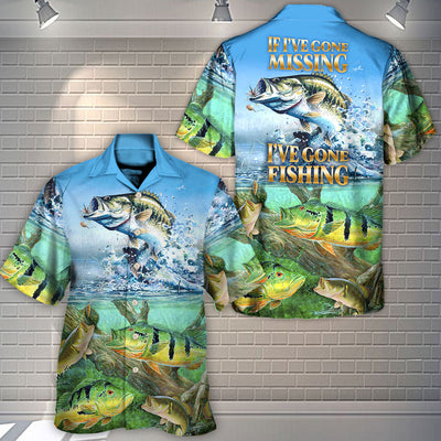 Fishing If I've Gone Missing I've Gone Fishing - Hawaiian Shirt