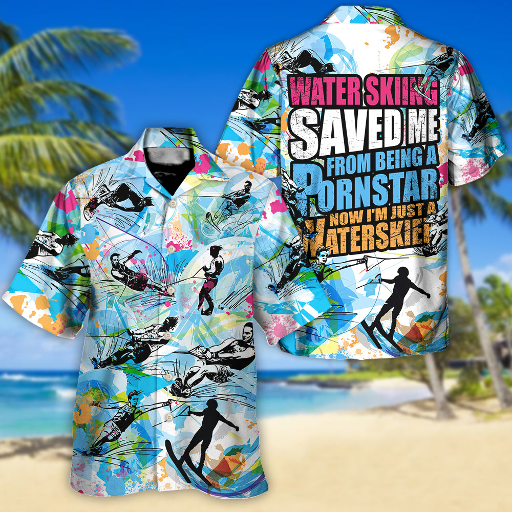 Waterskiing Saved Me From Being A Pornstar Now I'm Just A Waterskier Retro Style - Hawaiian Shirt