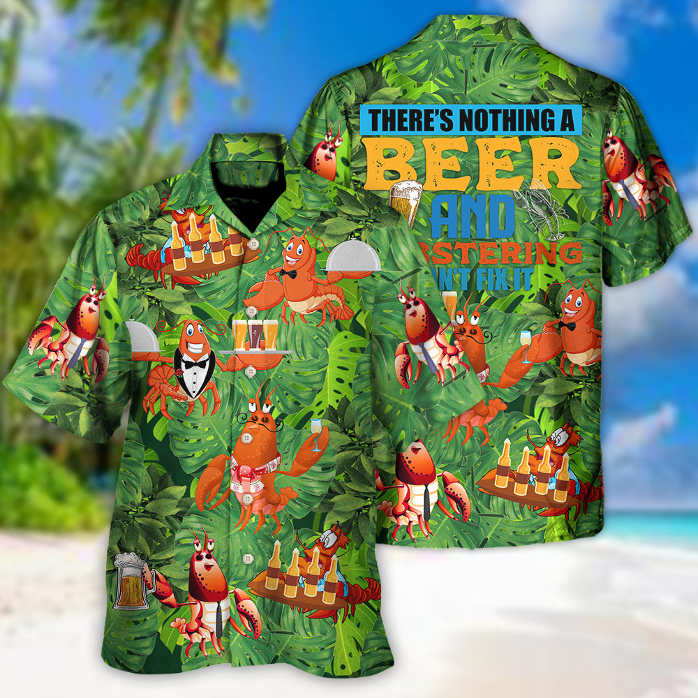 Lobstering There's Nothing A Beer And Lobstering Can't Fix It - Hawaiian Shirt