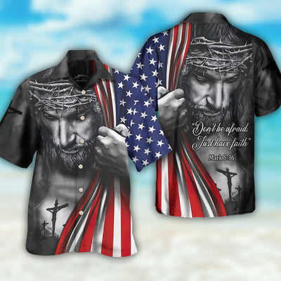 Jesus America Don't Be Afraid Just Have Faith - Hawaiian Shirt - Owls Matrix LTD
