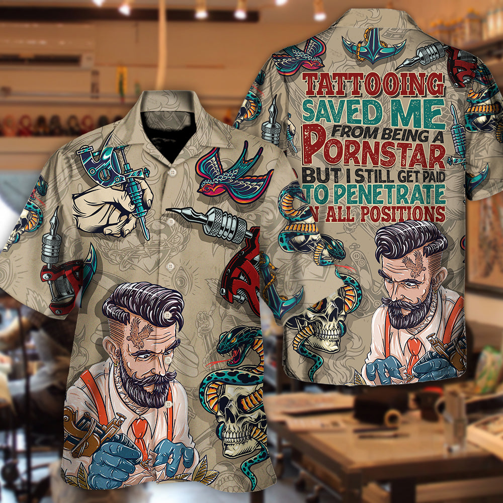 Tattooing Saved Me From Being A Pornstar Funny Tattooed Vintage Style - Hawaiian Shirt