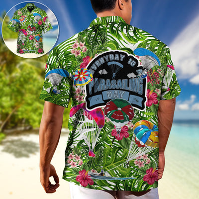 Parasailing Everyday Is A Parasailing Day - Hawaiian Shirt