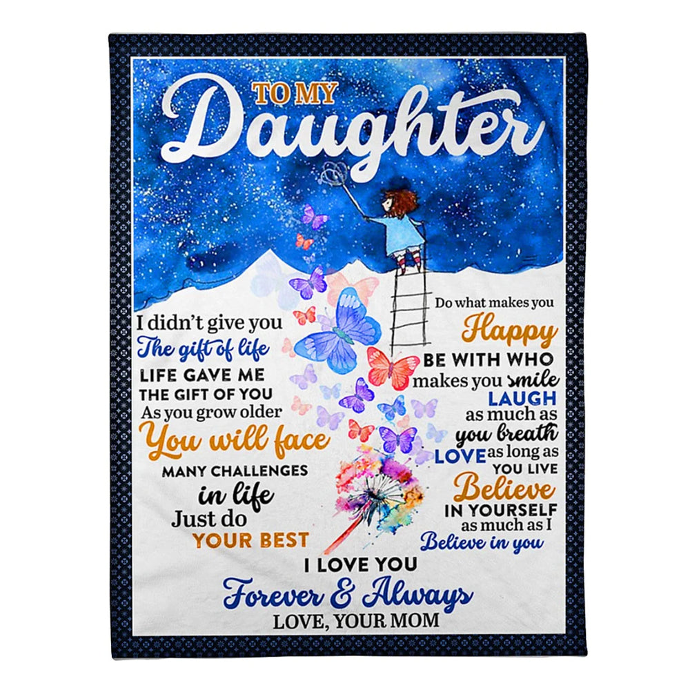 50" x 60" Butterfly I Didn't Give U The Gift Of Live Mom To Daughter - Flannel Blanket - Owls Matrix LTD