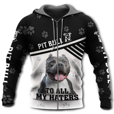 Zip Hoodie / S Dog Pitbull To All My Haters - Hoodie - Owls Matrix LTD