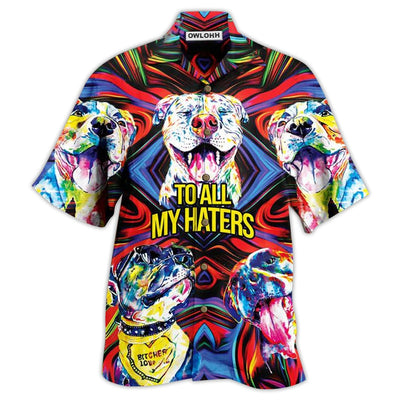 Hawaiian Shirt / Adults / S Pitbull To All My Haters - Hawaiian Shirt - Owls Matrix LTD