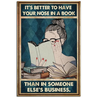 12x18 Inch Book It's Better To Have Your Nose In A Book Than In Someone Else's Business - Vertical Poster - Owls Matrix LTD