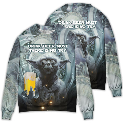 SW Yoda Drink Beer Must There Is No Try - Sweater