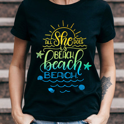 Beach All She Does Is Beach. Beach. Beach MDAY3005007Y Dark Classic T Shirt