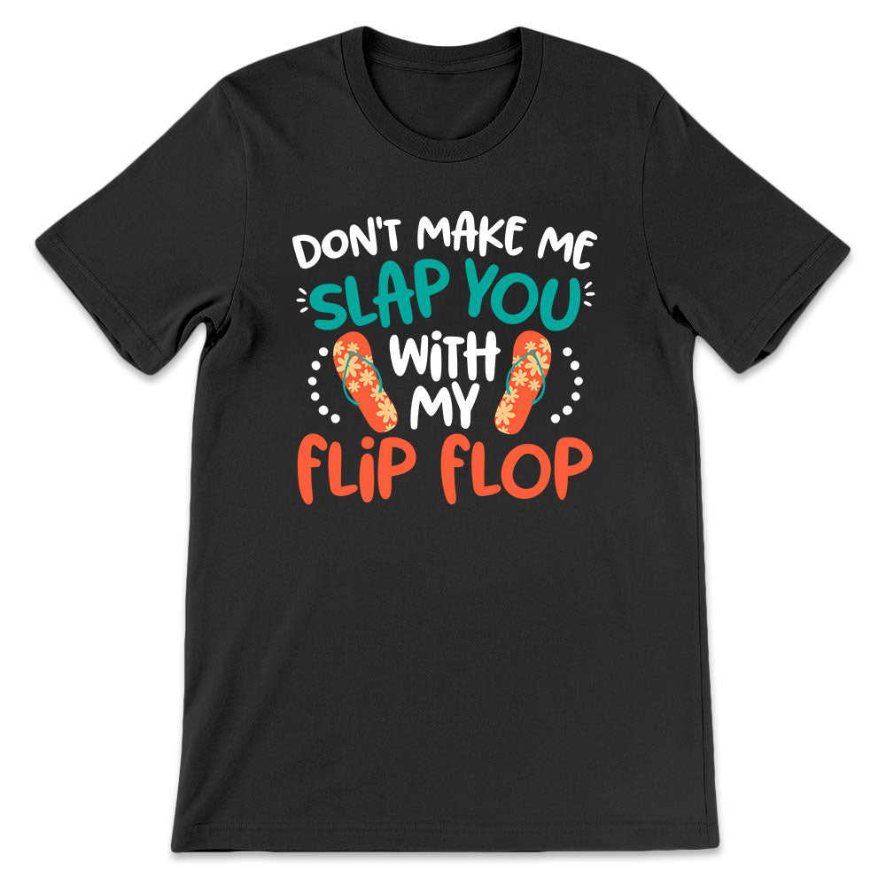 Beach Dont Make Me Slap You With My Flip Flop LHRZ3005002Y Dark Classic T Shirt