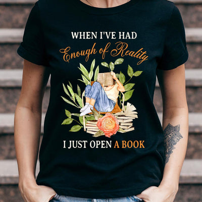 Book Have Had Enough Of Reality I Just Open A Book NNRZ1204004Y Dark Classic T Shirt
