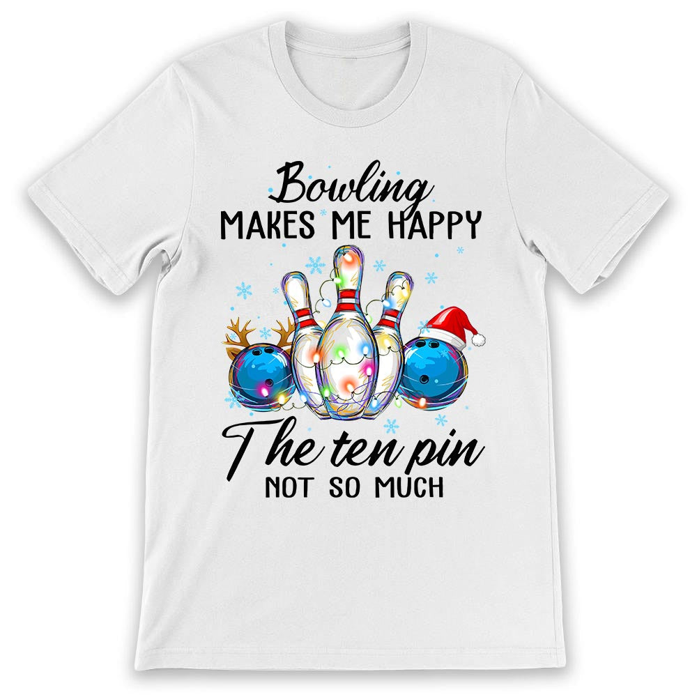 Bowling Makes Me Happy Christmas NNRZ0311095Z Light Classic T Shirt