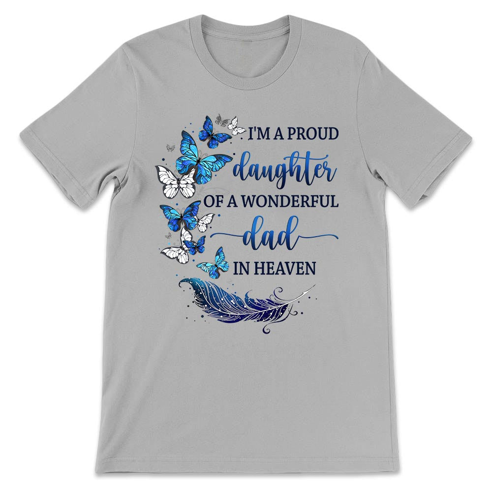 Butterfly A Proud Daughter Of A Wonderful Dad In Heaven NNRZ2303008Y Light Classic T Shirt