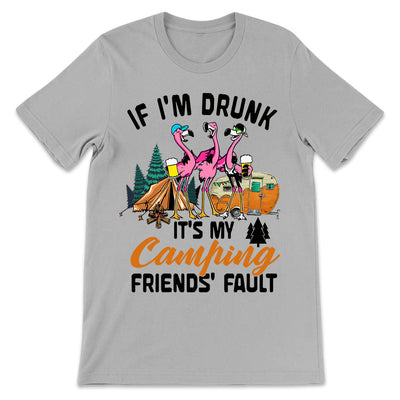 Camping If Im Drunk Its My Camping Friends Fault LHGB1005001Y Light Classic T Shirt