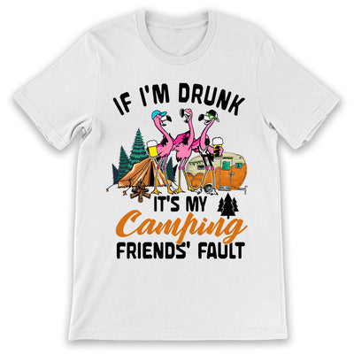 Camping If Im Drunk Its My Camping Friends Fault LHGB1005001Y Light Classic T Shirt