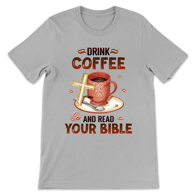 Coffee Faith Read Your Bible DNQZ0606005Y Light Classic T Shirt