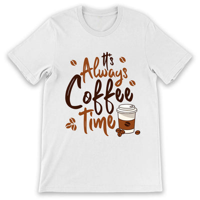 Coffee Lover Its Always Coffee Time MDAY0606002Y Light Classic T Shirt