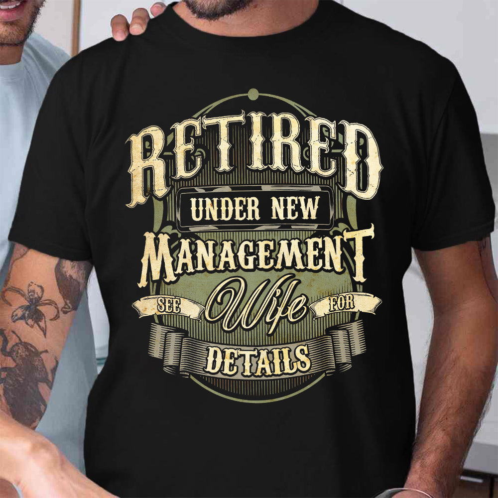 Dad Retired Under New Management See Wife For Details NQAY2305003Y Dark Classic T Shirt