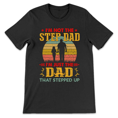 Father Gift For Dad Im Just A Dad That Stepped Up VHAY1108004Y Dark Classic T Shirt