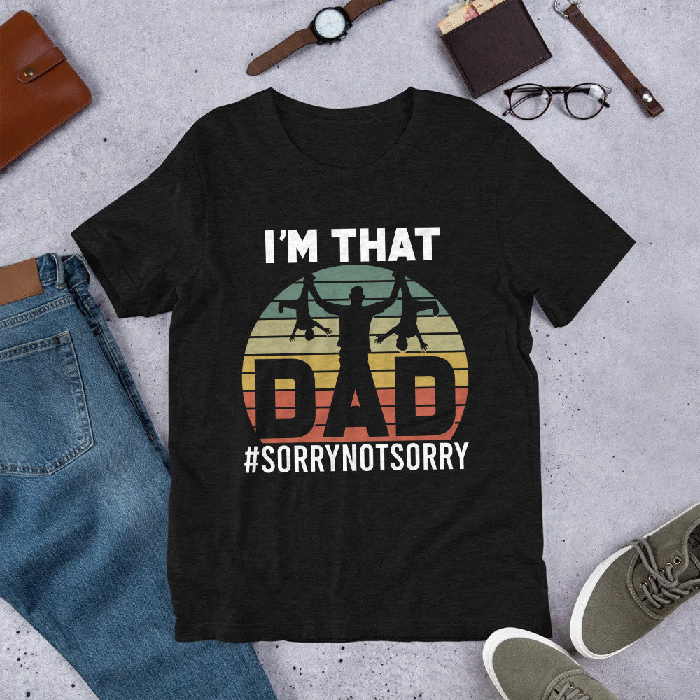 Father Gift Im That Dad Sorry Not Sorry DGAY0808003Y Dark Classic T Shirt
