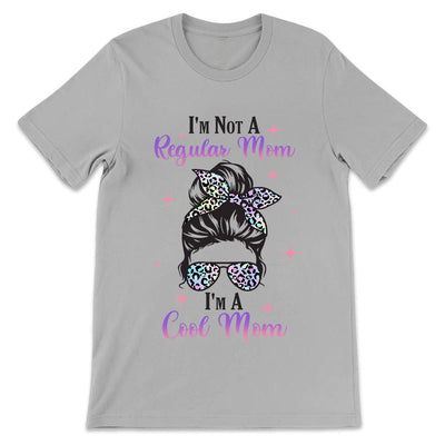 Mom Gift Im Not A Regular Mom Im A Cool Mom NQAY2007004Y Light Classic T Shirt