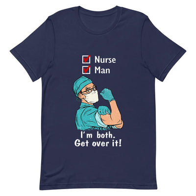 Nurse Man Im Both Get Over It NNAY3006001Y Dark Classic T Shirt