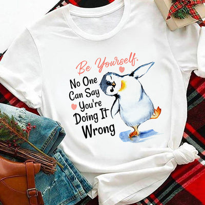 Penguin Be Yourself No One Can Say You Are Doing It Wrong MDLZ2504006Y Light Classic T Shirt