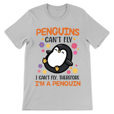 Penguin Penguin Cant Fly Therefore I Am A Penguin TNLZ2604001Y Light Classic T Shirt