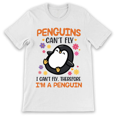 Penguin Penguin Cant Fly Therefore I Am A Penguin TNLZ2604001Y Light Classic T Shirt